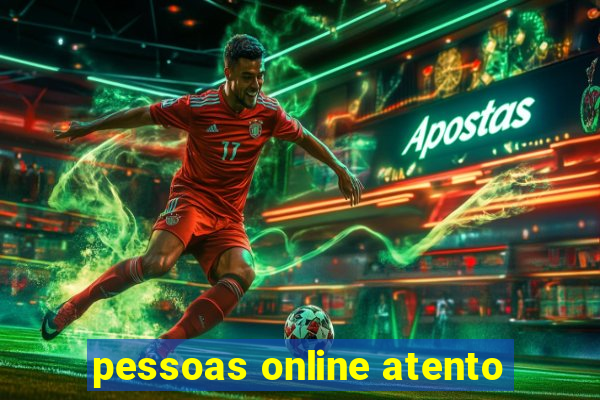 pessoas online atento